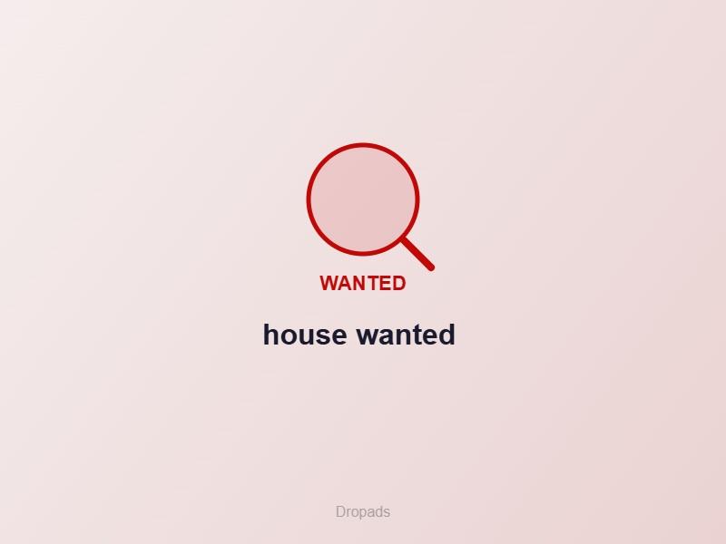 house wanted